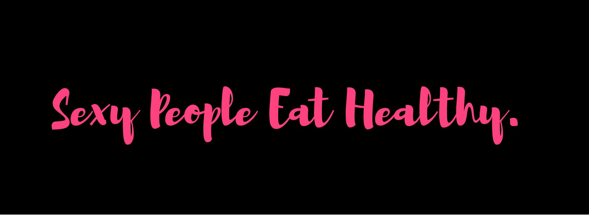 Pink text 'Sexy People Eat Healthy' on a black background
